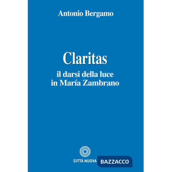 Claritas. Il darsi della luce in María Zambrano