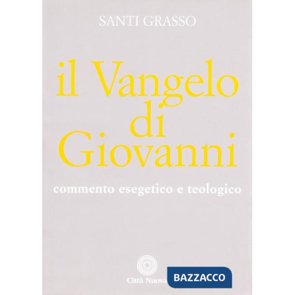 Vangelo di Giovanni. Commento esegetico e teologico (Il)
