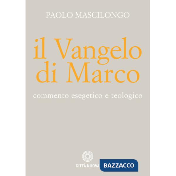 Vangelo di Marco. Commento esegetico e teologico (Il)