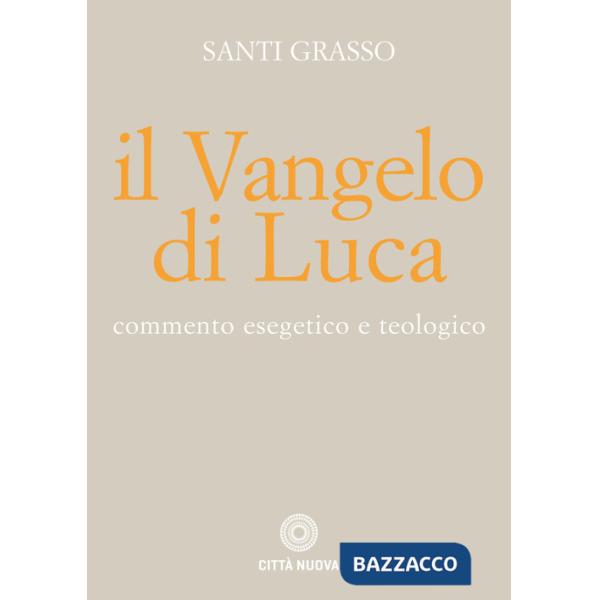 Vangelo di Luca. Commento esegetico e teologico (Il)