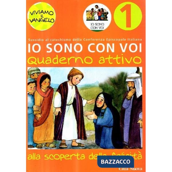 Io sono con voi. Alla scoperta della felicità. Quaderno attivo. Vol. 1