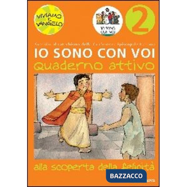 Io sono con voi. Alla scoperta della felicità. Quaderno attivo. Vol. 2