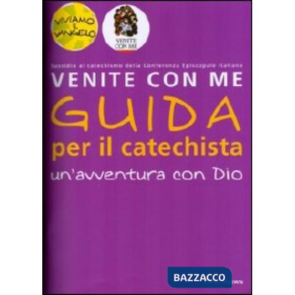 Venite con me. Un'avventura con Dio. Guida per il catechista