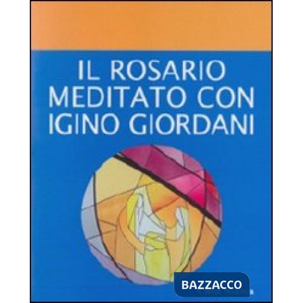 Rosario meditato con Igino Giordani (Il)