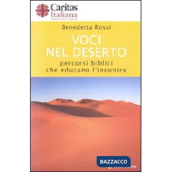 Voci nel deserto. Percorsi biblici che educano l'incontro