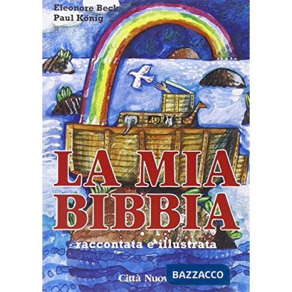 Mia Bibbia raccontata e illustrata (La)