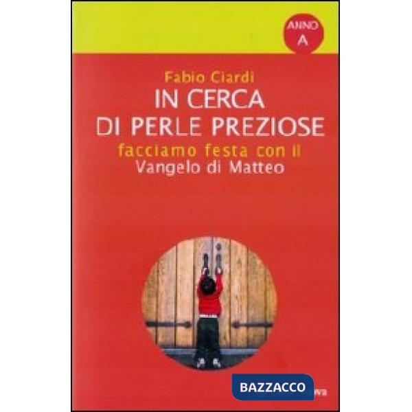In cerca di perle preziose. Facciamo festa con il Vangelo di Matteo. Anno A