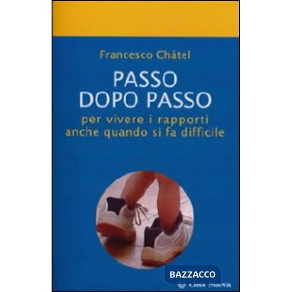 Passo dopo passo per vivere i rapporti anche quando si fa difficile
