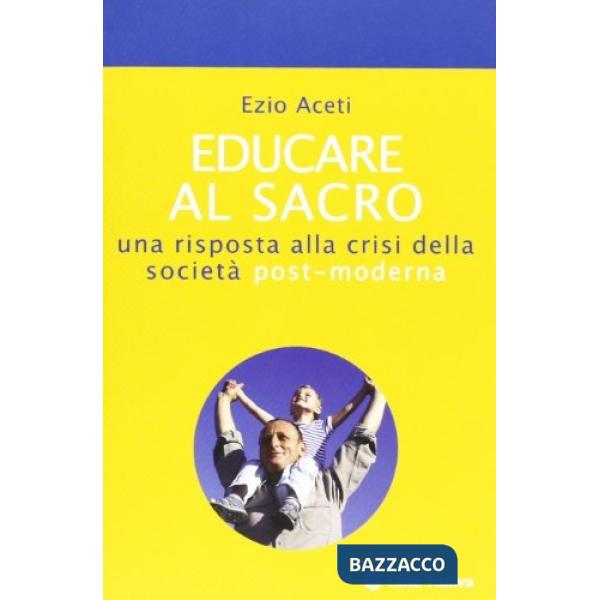 Educare al sacro. Una risposta alla crisi della società post-moderna
