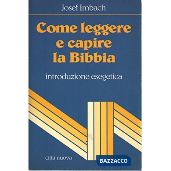 Come leggere e capire la Bibbia. Introduzione esegetica