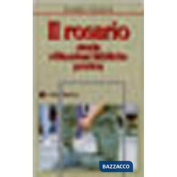 Rosario. Storia, riflessioni bibliche, pratica (Il)
