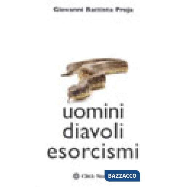 Uomini diavoli esorcismi. La verità sul mondo dell'occulto