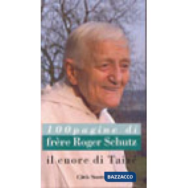 Cuore di Taizé. Cento pagine di frère Roger Schutz (Il)