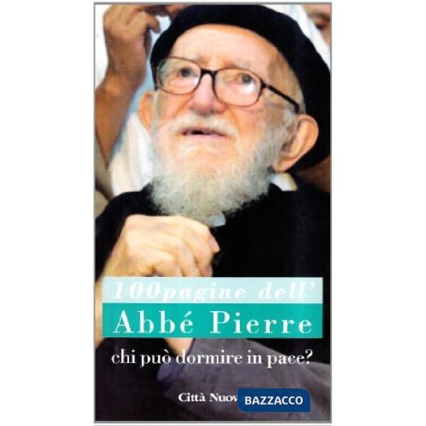 Chi può dormire in pace? 100 pagine dell'Abbè Pierre