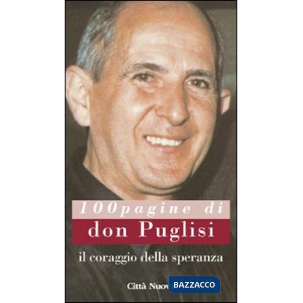 Coraggio della speranza. 100 pagine di don Puglisi (Il)