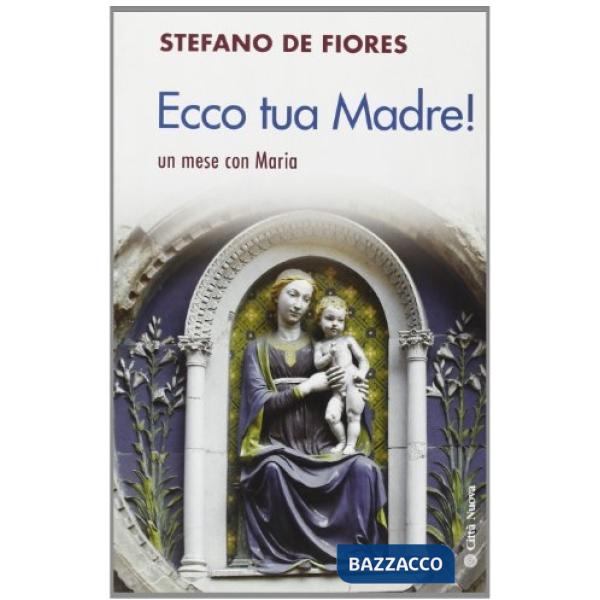 Ecco tua madre. Un mese con Maria