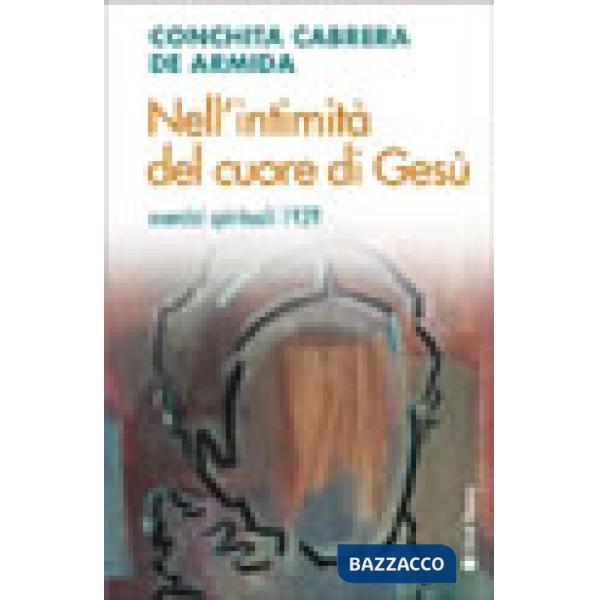 Nell'intimità del cuore di Gesù. Esercizi spirituali 1929