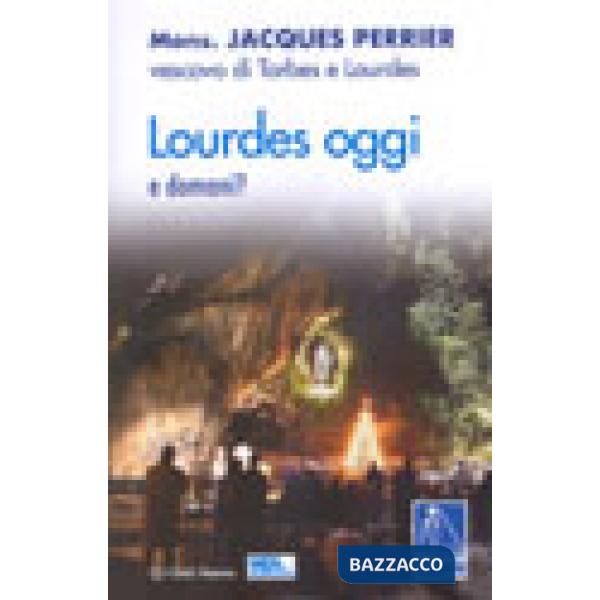 Lourdes oggi e domani?