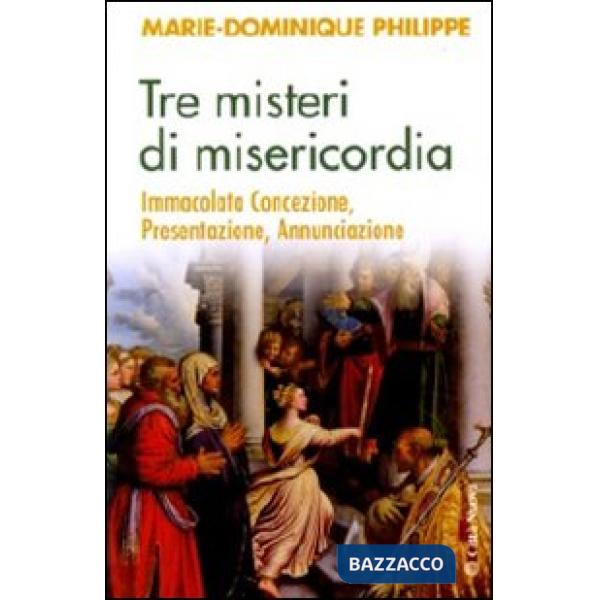 Tre misteri di misericordia. Immacolata Concezione, Presentazione, Annunciazione