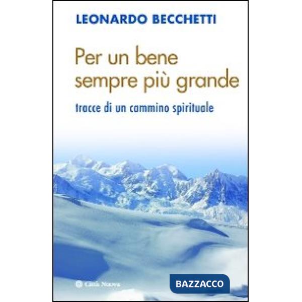 Per un bene sempre più grande. Tracce di un cammino spirituale