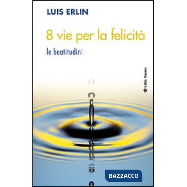 8 vie per la felicità. Le beatitudini