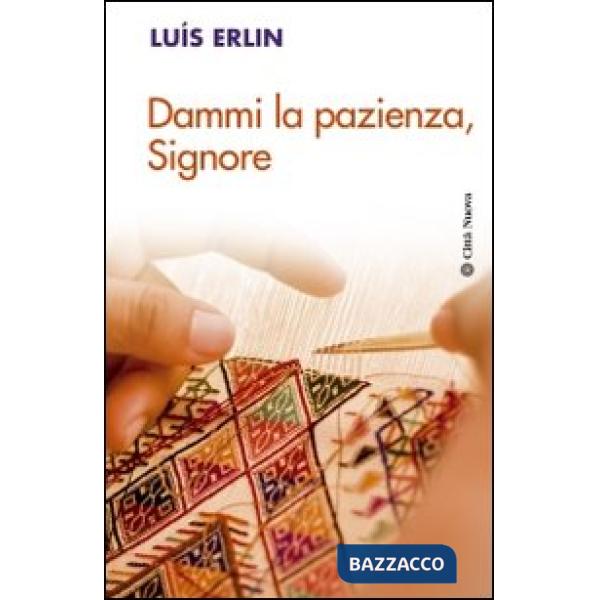 Dammi la pazienza, Signore
