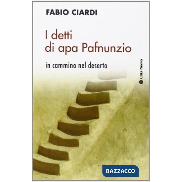 Detti di apa Pafnunzio. In cammino nel deserto