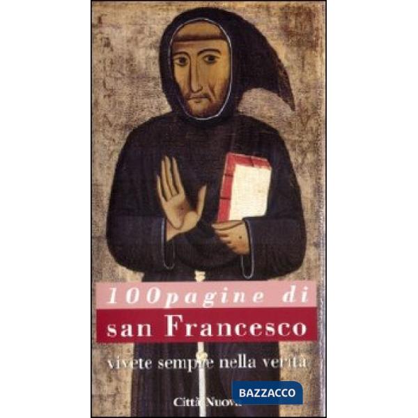Cento pagine di san Francesco. Vivete sempre nella verità