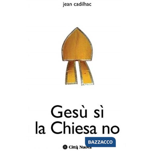 Gesù si la Chiesa no