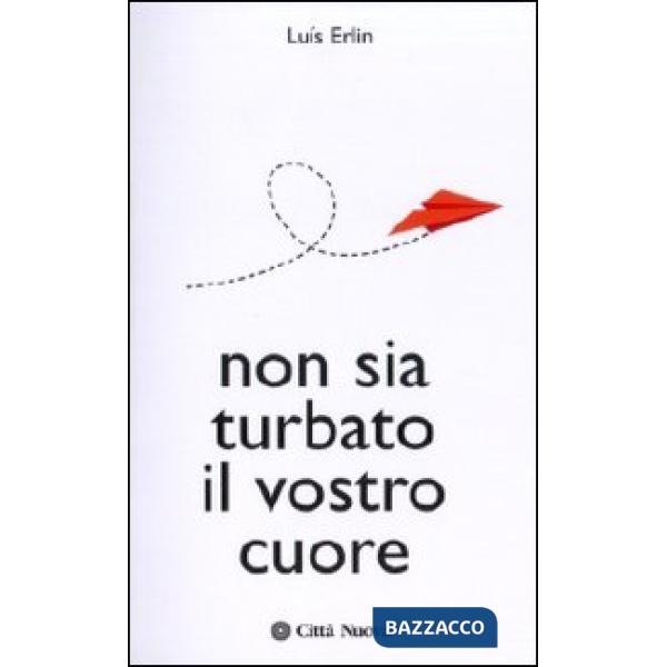 Non sia turbato il vostro cuore