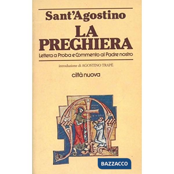 Preghiera. Lettera a Proba e commento al Padre nostro (La)