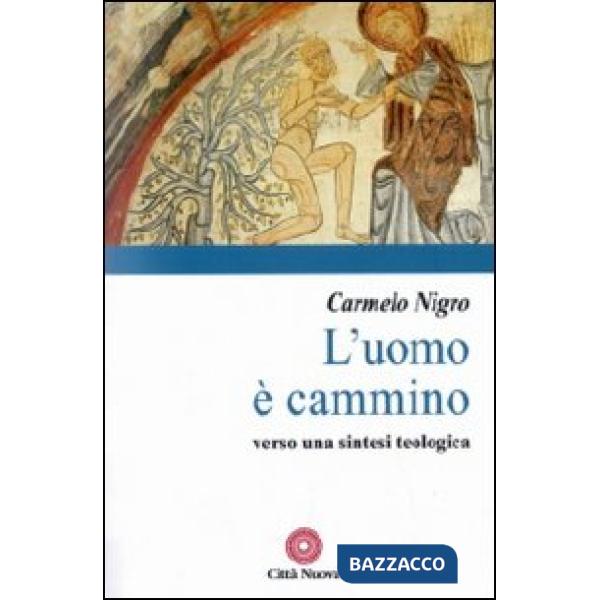 Uomo è cammino. Verso una sintesi teologica (L')