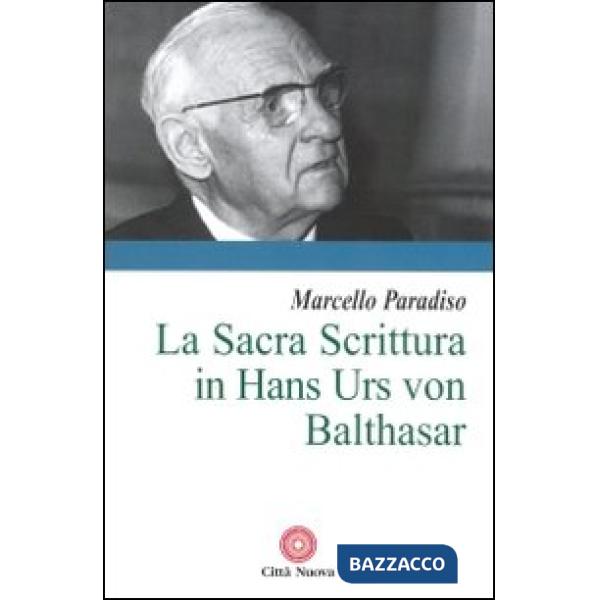 Sacra Scrittura in Hans Urs von Balthasar (La)