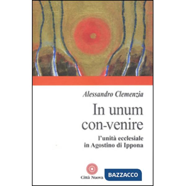 In unum convenire. L'unità ecclesiale in Agostino d'Ippona