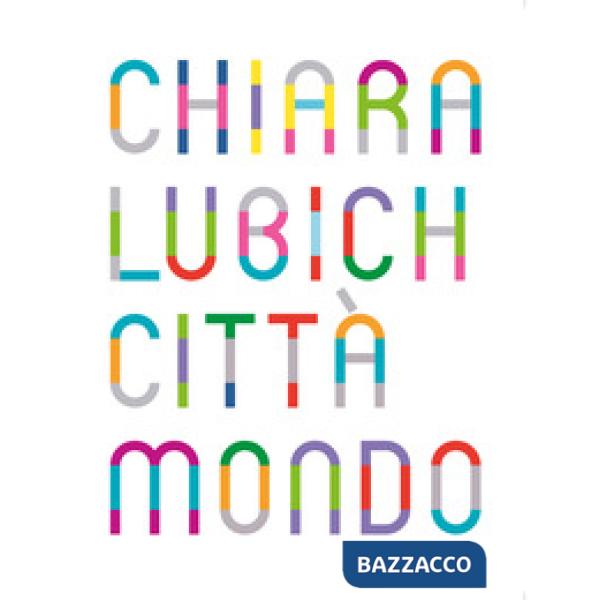 Chiara Lubich. Città mondo. Catalogo della mostra (Trento, 7 dicembre 2019-7 dicembre 2020). Ediz. italiana e inglese
