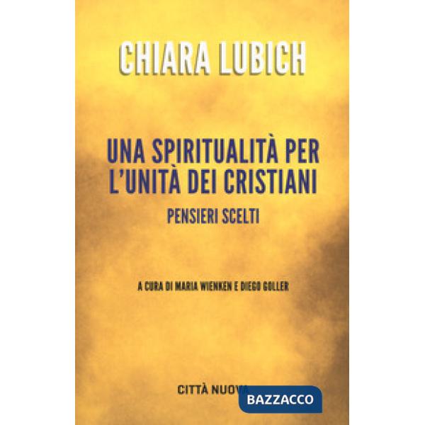 Spiritualità per l'unità dei cristiani. Pensieri scelti (Una)