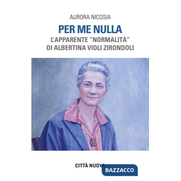 Per me nulla. L'apparente «normalità» di Albertina Violi Zirondoli