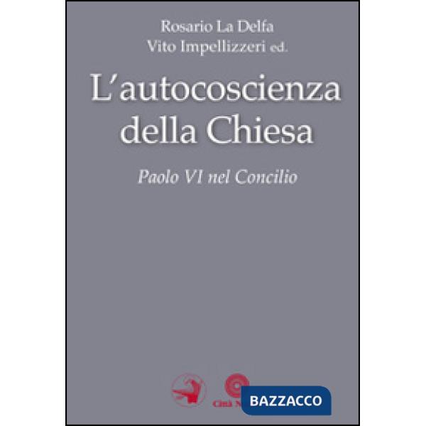 Autocoscienza della Chiesa. Paolo VI nel Concilio (L')