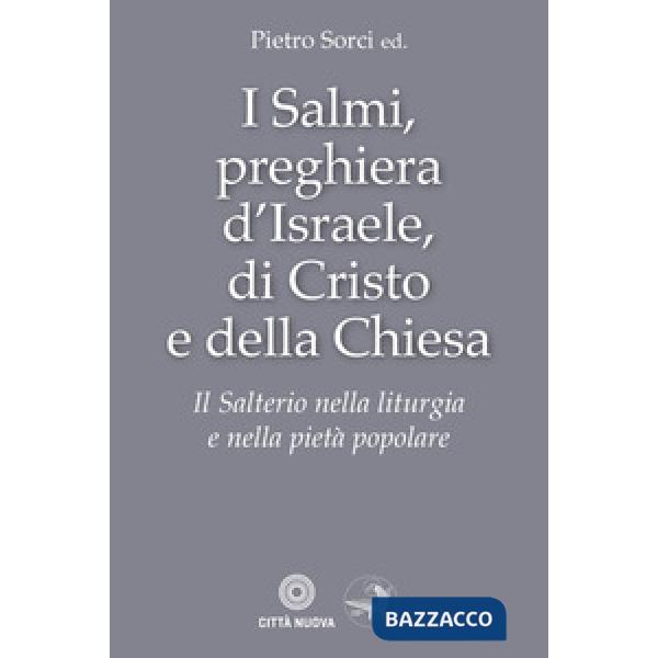 Salmi, preghiera d'Israele, di Cristo e della Chiesa. Il Salterio nella liturgia