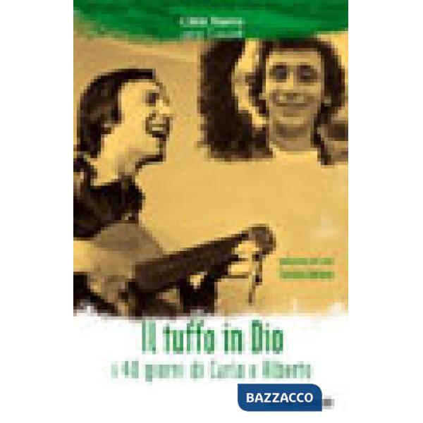 Tuffo in Dio. I 40 giorni di Carlo e Alberto (Il)