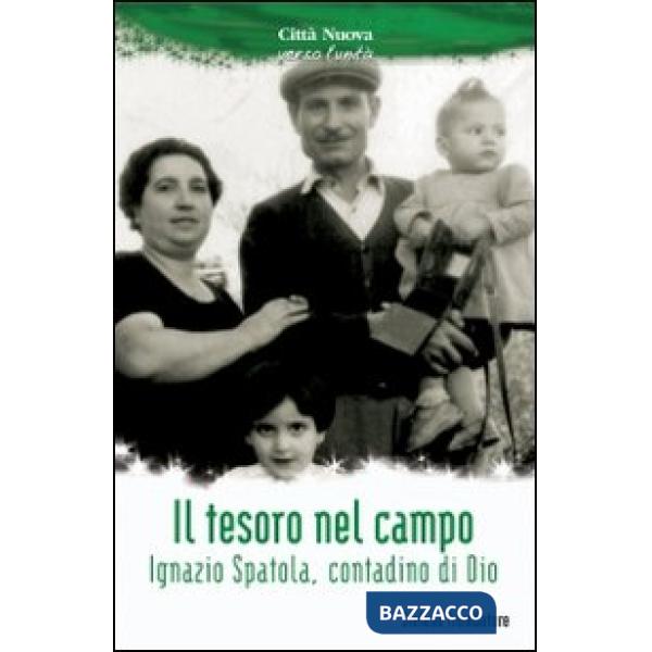 Tesoro nel campo. Ignazio Spatola, contadino di Dio (Il)