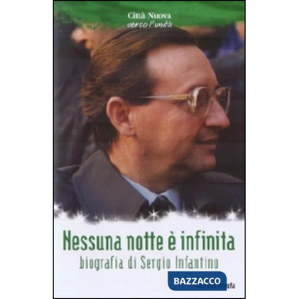 Nessuna nottè è infinita. Biografia di Sergio Infantino