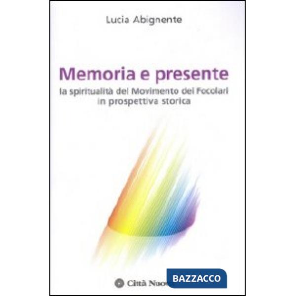 Memoria e presente. La spiritualità del Movimento dei Focolari in prospettiva st