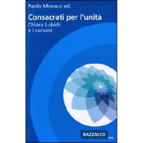 Consacrati per l'unità. Chiara Lubich e i carismi