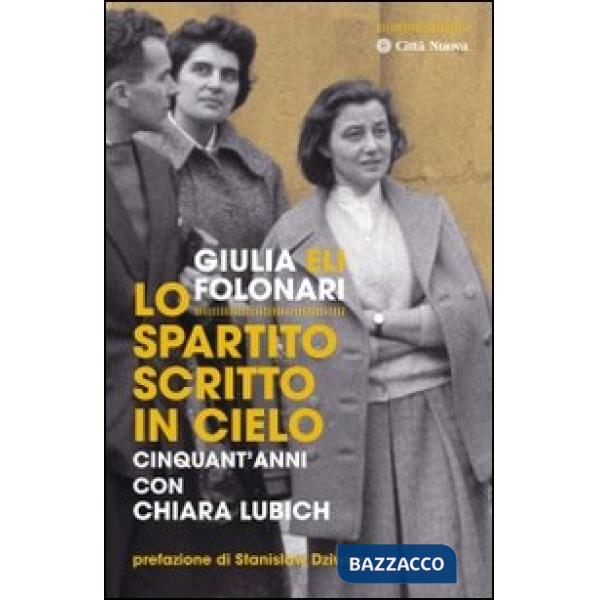 Spartito scritto in cielo. Cinquant'anni con Chiara Lubich (Lo)