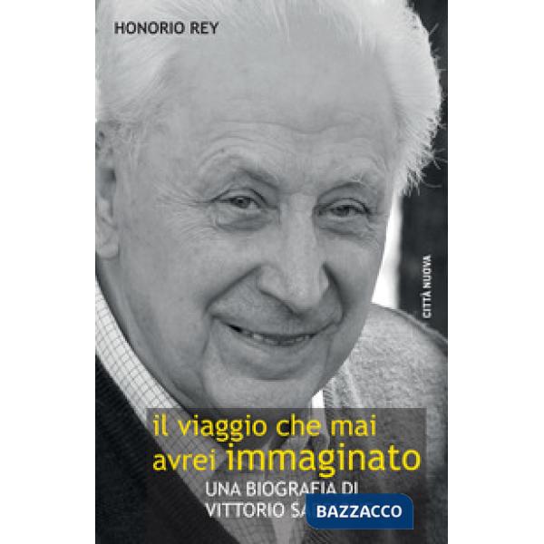Viaggio che mai avrei immaginato. Una biografia di Vittorio Sabbione (Il)