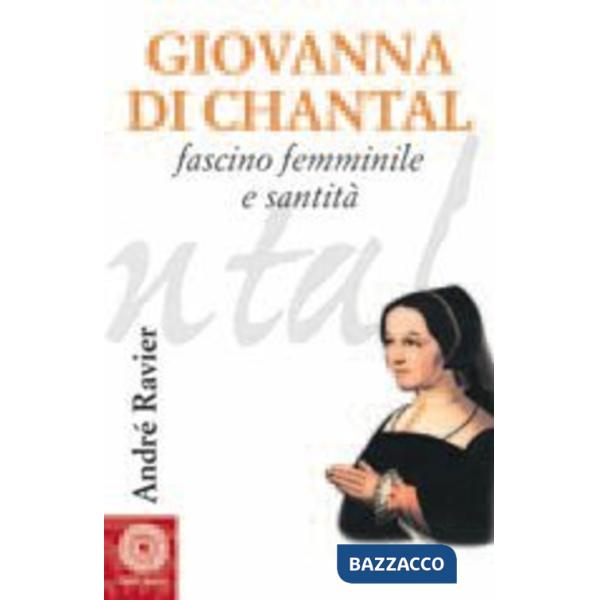 Giovanna di Chantal. Fascino femminile e santità