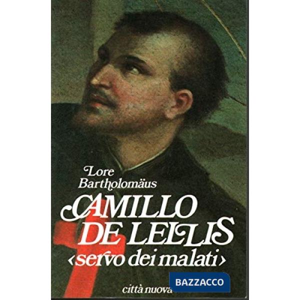Camillo de Lellis. Servo dei malati