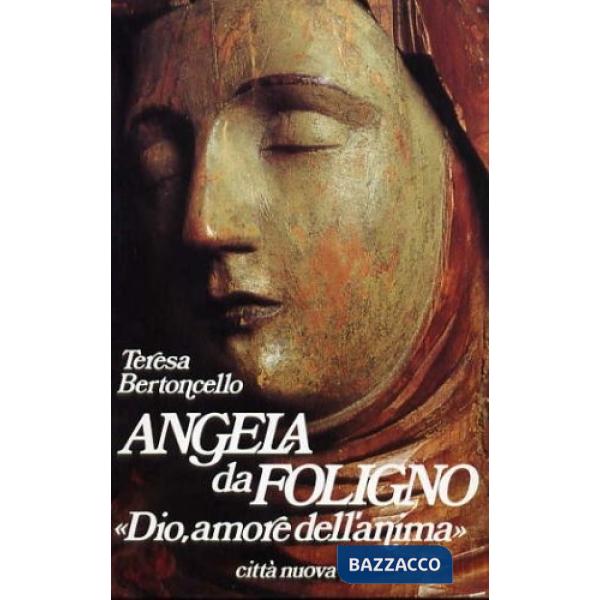 Angela da Foligno. Dio, amore dell'anima
