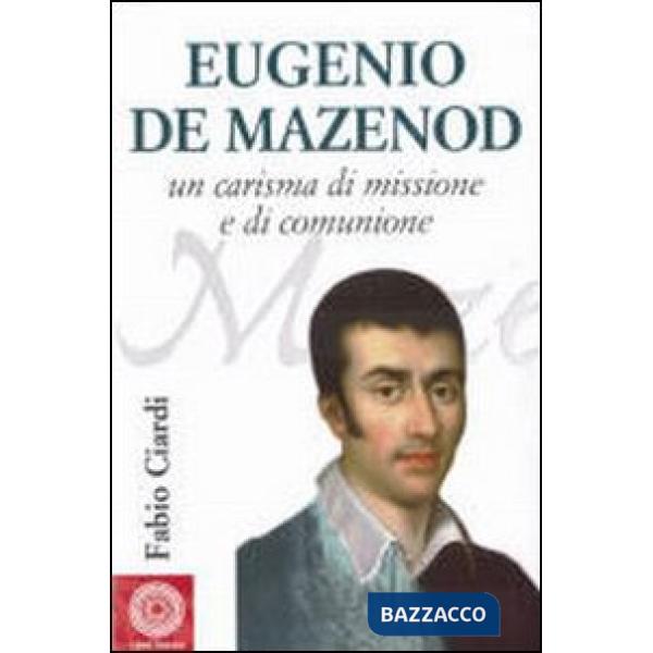 Eugenio de Mazenod. Un carisma di missione e di comunione